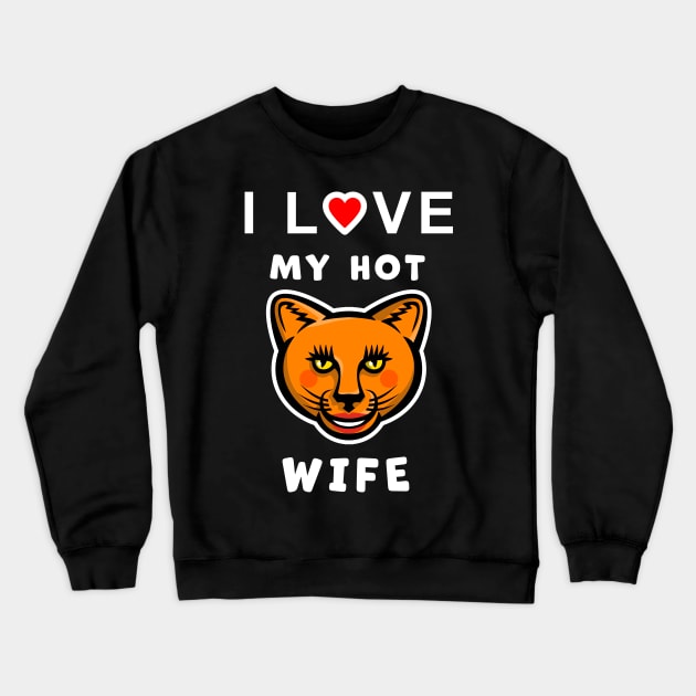 I Love My Older Hot Cougar Wife funny graphic T-shirt Crewneck Sweatshirt by Cat In Orbit ®